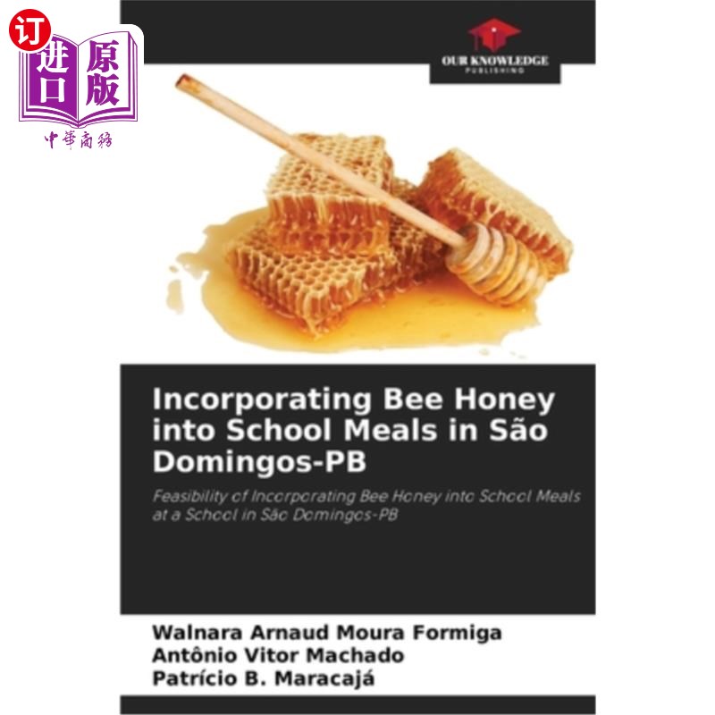 海外直订Incorporating Bee Honey into School Meals in S?o Domingos-PB 将蜜蜂蜂蜜纳入学校膳食o Domingos-PB