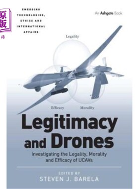 海外直订Legitimacy and Drones: Investigating the Legality, Morality and Efficacy of Ucav 合法性与无人机:调查无人机