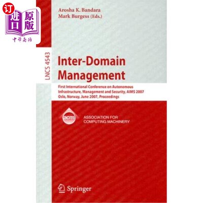 海外直订Inter-Domain Management: First International Conference on Autonomous Infrastruc 域间管理:第一届自主基础设