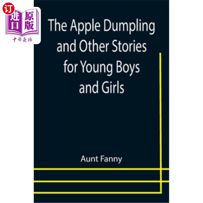 海外直订The Apple Dumpling and Other Stories for Young Boys and Girls 苹果饺子和其他男孩女孩的故事