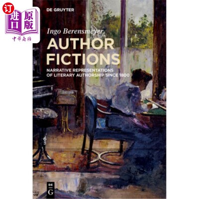 海外直订Author Fictions: Narrative Representations of Literary Authorship Since 1800 作者小说：1800年以来文学创作的