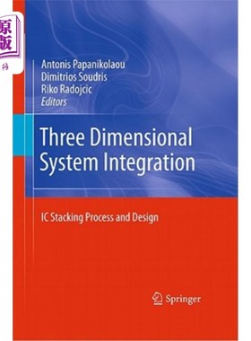 海外直订Three Dimensional System Integration: IC Stacking Process and Design 三维系统集成：集成电路堆叠工艺与设计