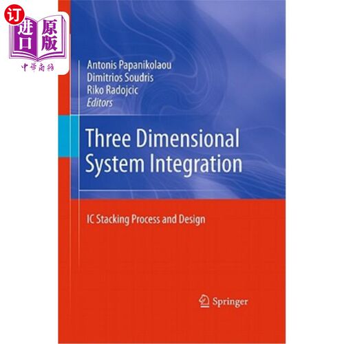 海外直订Three Dimensional System Integration: IC Stacking Process and Design 三维系统集成：集成电路堆叠工艺与设计
