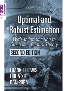海外直订Optimal and Robust Estimation: With an Introduction to Stochastic Control Theory 最优鲁棒估计:随机控制理论