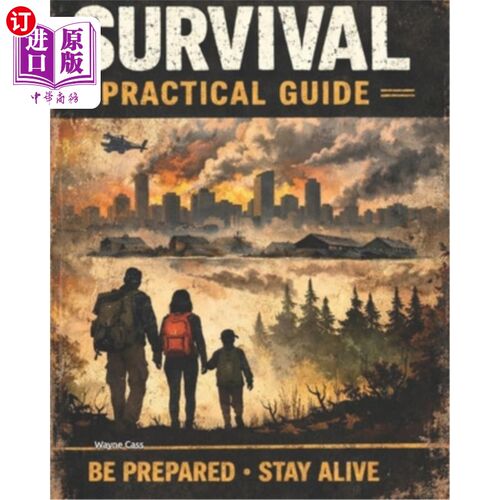 海外直订Survival Practical Guide: Be Prepared, Stay Alive 生存实践指南：做好准备，活下去