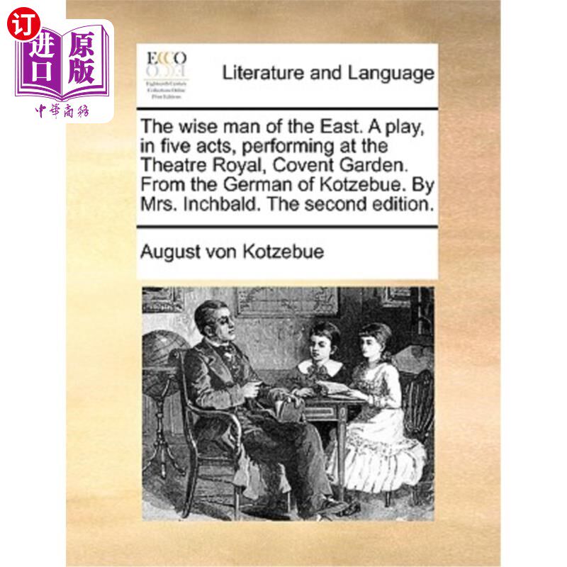 海外直订The Wise Man of the East. a Play, in Five Acts, Performing at the Theatre Royal, 东方的智者。一部戏剧，分五