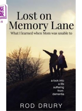 海外直订Lost on Memory Lane: What I learned when Mom was unable to. 迷失在记忆里：我在妈妈无法理解的时候学到了什么