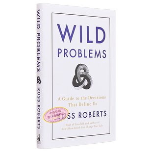 狂野的问题 定义我们的决策指南 英文原版 Wild Problems A Guide to the Decisions That Define Us Russ Roberts【中商原版