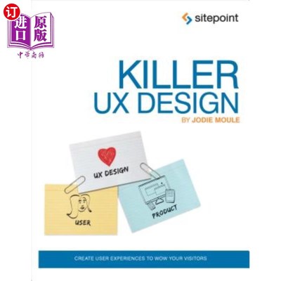 海外直订Killer UX Design: Create User Experiences to Wow Your Visitors Killer UX设计：创造用户体验，让访问者惊叹