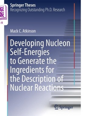 海外直订Developing Nucleon Self-Energies to Generate the... 开发核子自能以产生描述核反应的成分