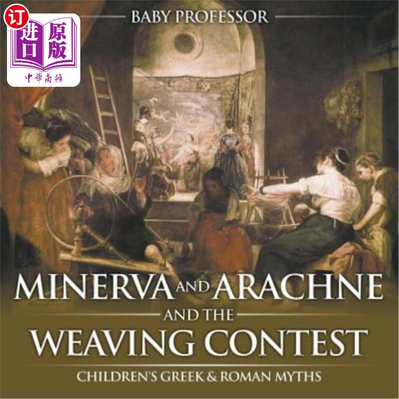 海外直订Minerva and Arachne and the Weaving Contest- Children's Greek & Roman Myths 密涅瓦和阿拉克涅与织布比赛——