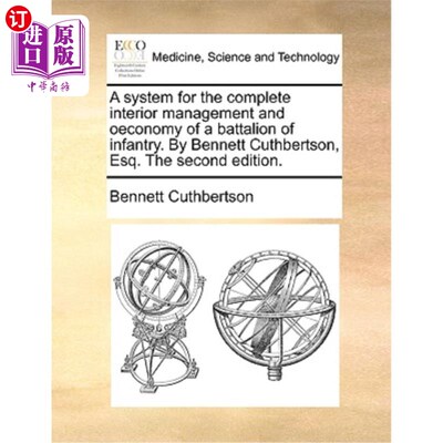 海外直订医药图书A System for the Complete Interior Management and Oeconomy of a Battalion of Inf 步兵营内部综合管理
