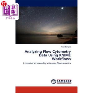 海外直订Analyzing Flow Cytometry Data Using KNIME Workflows使用Knime工作流分析流式细胞术数据