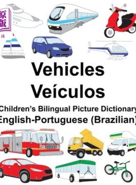 海外直订English-Portuguese (Brazilian) Vehicles/Veículos Children's Bilingual Picture Di 英语-葡萄牙语（巴西）车辆/