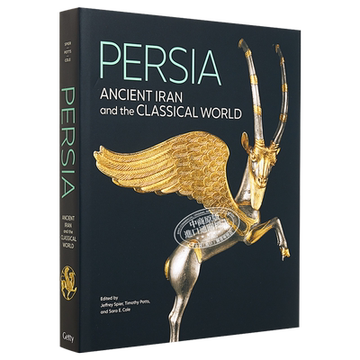 Persia - Ancient Iran and the Classical World 进口艺术 波斯 - 古伊朗和古典世界【中商原版】