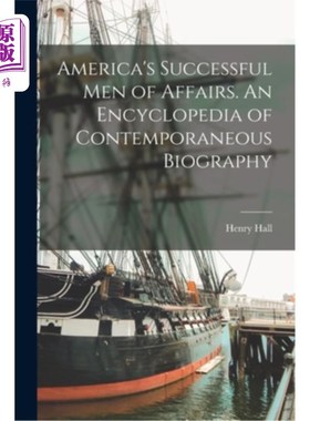 海外直订America's Successful men of Affairs. An Encyclopedia of Contemporaneous Biograph 美国的成功人士。当代传记百