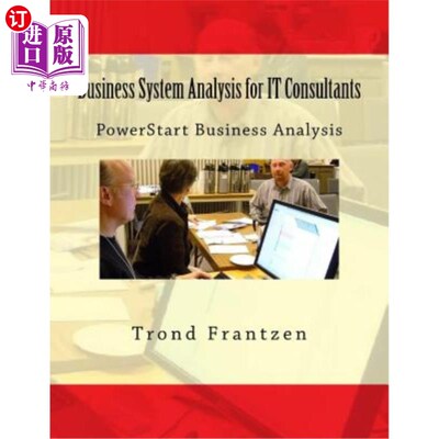 海外直订Business System Analysis for IT Consultants: PowerStart Business Analysis IT顾问的业务系统分析：PowerStart