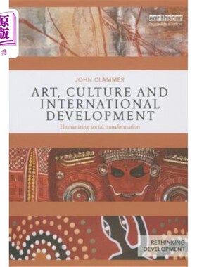 海外直订Art, Culture and International Development: Humanizing Social Transformation 艺术、文化与国际发展：人性化的