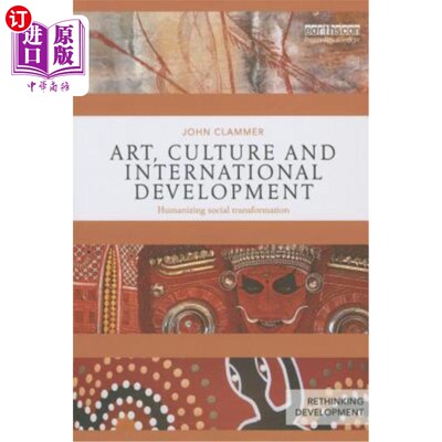 海外直订Art, Culture and International Development: Humanizing Social Transformation 艺术、文化与国际发展：人性化的