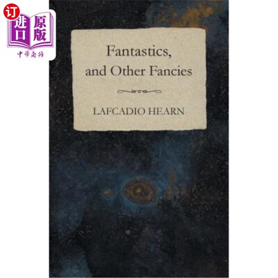 海外直订Fantastics, and Other Fancies 幻想和其他幻想