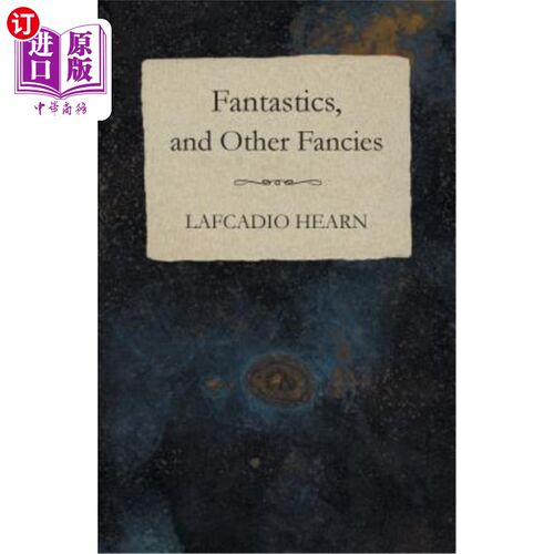 海外直订Fantastics, and Other Fancies 幻想和其他幻想