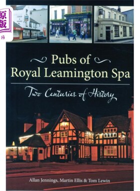 海外直订Pubs of Royal Leamington Spa - Two Centuries of ... 皇家利明顿温泉酒吧-两个世纪的历史