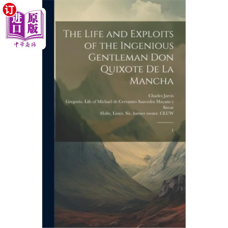 海外直订The Life and Exploits of the Ingenious Gentleman Don Quixote de la Mancha: 1 天才绅士唐吉诃德·德·拉曼查的生