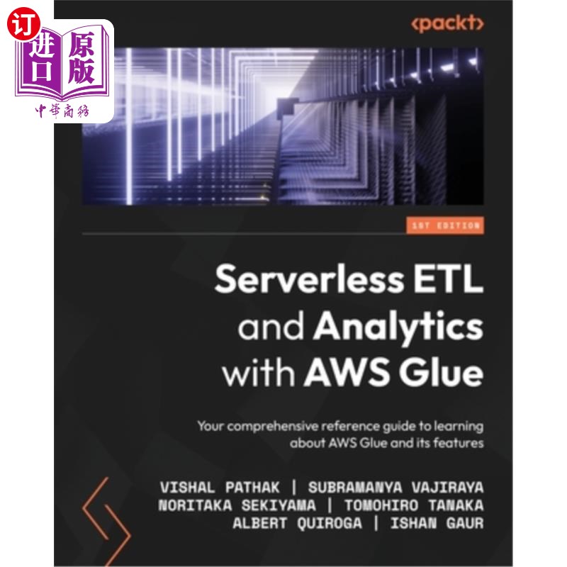 海外直订Serverless ETL and Analytics with AWS Glue: Your comprehensive reference guide t使用AWS Glue