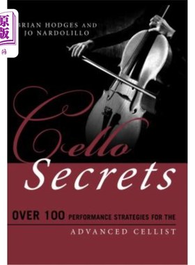 海外直订Cello Secrets: Over 100 Performance Strategies for the Advanced Cellist 大提琴秘密:超过100个大提琴演奏家的演奏策