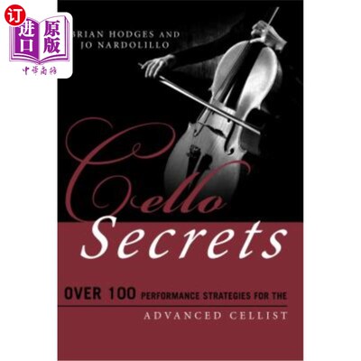 海外直订Cello Secrets: Over 100 Performance Strategies for the Advanced Cellist 大提琴秘密:超过100个大提琴演奏家的演奏策