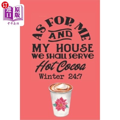 海外直订As for Me and My House We Shall Serve Hot Cocoa Winter 24: 7 至于我和我的房子，我们将提供热可可冬天24:7