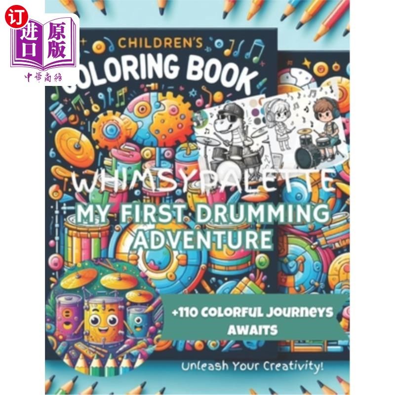 海外直订WhimsyPalette: My First Drumming Adventure Coloring Book Ages 2-5: Unleash Music 奇想调色板：我的第一个鼓点