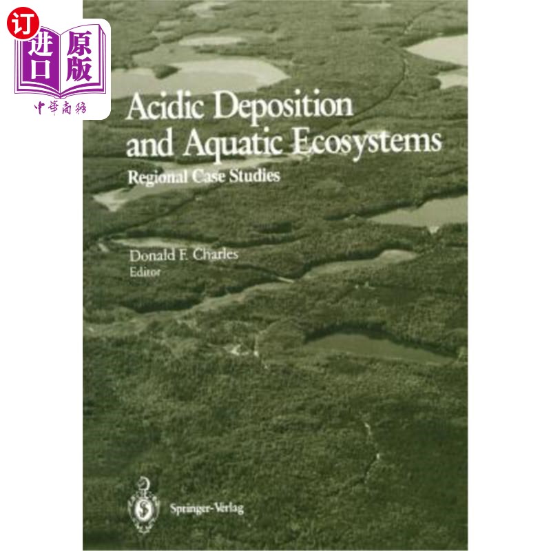 海外直订Acidic Deposition and Aquatic Ecosystems: Regional Case Studies 酸性沉积和水生生态系统:区域案例研究