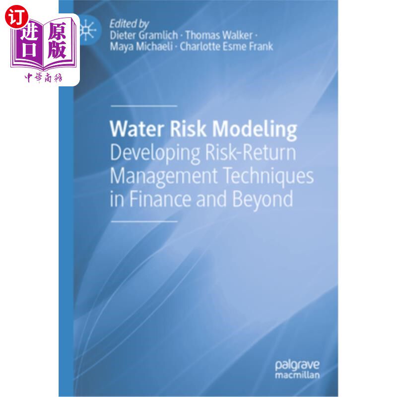 海外直订Water Risk Modeling: Developing Risk-Return Management Techniques in Finance and 水风险建模:发展金融及其他