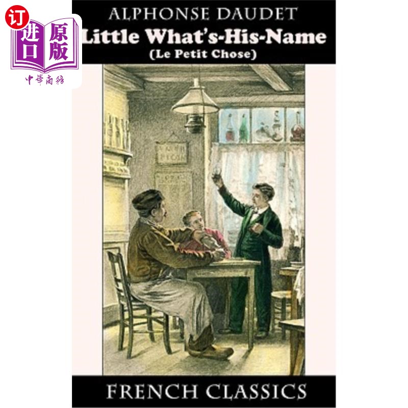 海外直订Little What's-His-Name(Le Petit Chose. French Classics)他叫什么名字（勒佩蒂特选择了。法国经典）