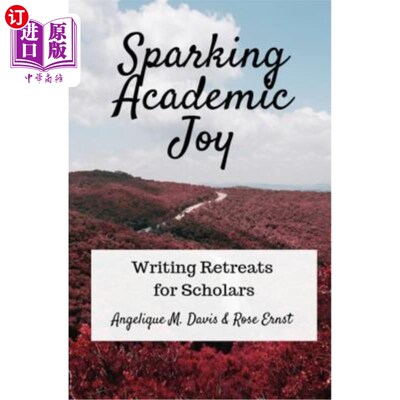海外直订Sparking Academic Joy: Writing Retreats for Scholars 激发学术乐趣：学者写作静修