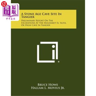 Age Site 海外直订A Preliminary Excavations the Cave Report 洞穴遗址： 丹吉尔石器时代 Tangier Stone