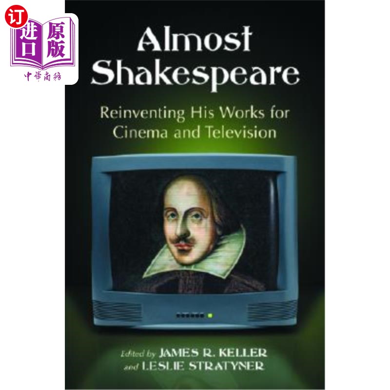 海外直订Almost Shakespeare: Reinventing His Works for Cinema and Television 《近乎莎士比亚:为电影和电视重塑他的作品