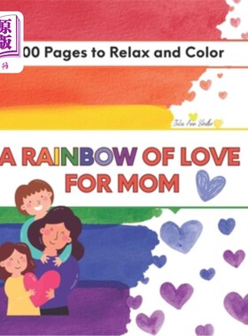 海外直订A Rainbow Of Love For Mom: A Coloring Book to Show Her How Much You Appreciate H 给妈妈的爱的彩虹:一本向她