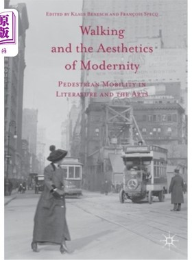 海外直订Walking and the Aesthetics of Modernity: Pedestrian Mobility in Literature and t 行走与现代性美学:文学与艺