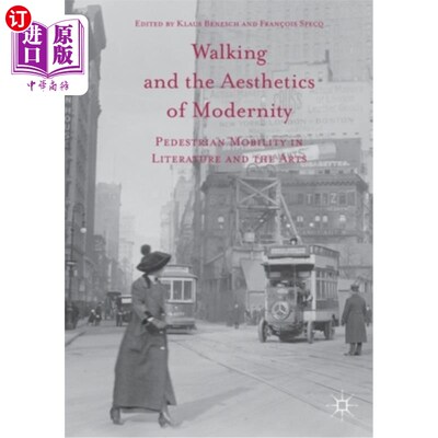 海外直订Walking and the Aesthetics of Modernity: Pedestrian Mobility in Literature and t 行走与现代性美学:文学与艺