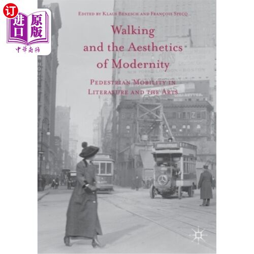 海外直订Walking and the Aesthetics of Modernity: Pedestrian Mobility in Literature and t 行走与现代性美学:文学与艺