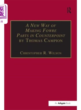 海外直订New Way of Making Fowre Parts in Counterpoint by... 托马斯·坎皮恩的《对位法制造四个零件的新方法》
