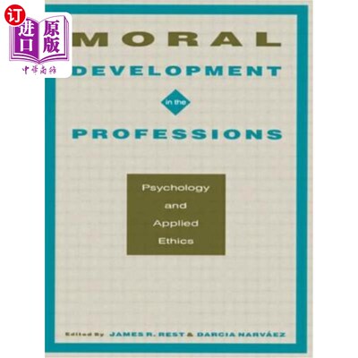 海外直订Moral Development in the Professions: Psychology and Applied Ethics 职业中的道德发展:心理学与应用伦理学
