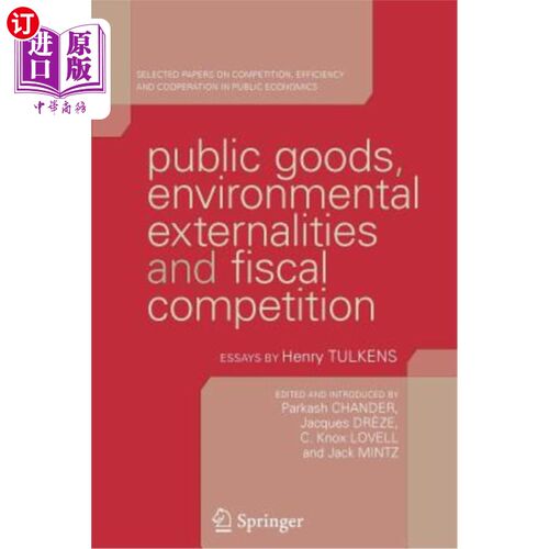 海外直订Public Goods, Environmental Externalities and Fiscal Competition: Selected Paper 公共产品、环境外部性与财政