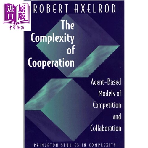 现货 合作的复杂性 基于参与者竞争与合作的模型 The Complexity of Cooperation 英文原版 Robert Axelrod【中商原版】