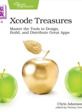 海外直订Xcode Treasures: Master the Tools to Design, Build, and Distribute Great Apps Xcode宝藏：掌握设计、构建和分