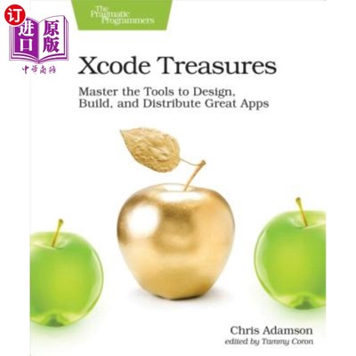 海外直订Xcode Treasures: Master the Tools to Design, Build, and Distribute Great Apps Xcode宝藏：掌握设计、构建和分
