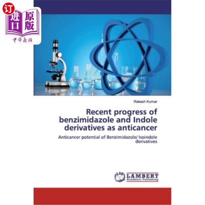 海外直订医药图书Recent progress of benzimidazole and Indole derivatives as anticancer 苯并咪唑及吲哚类衍生物抗癌研