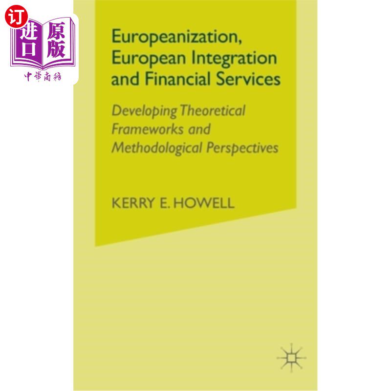 海外直订Europeanization, European Integration and Financial Services: Developing Theoret 欧化，欧洲一体化和金融服务